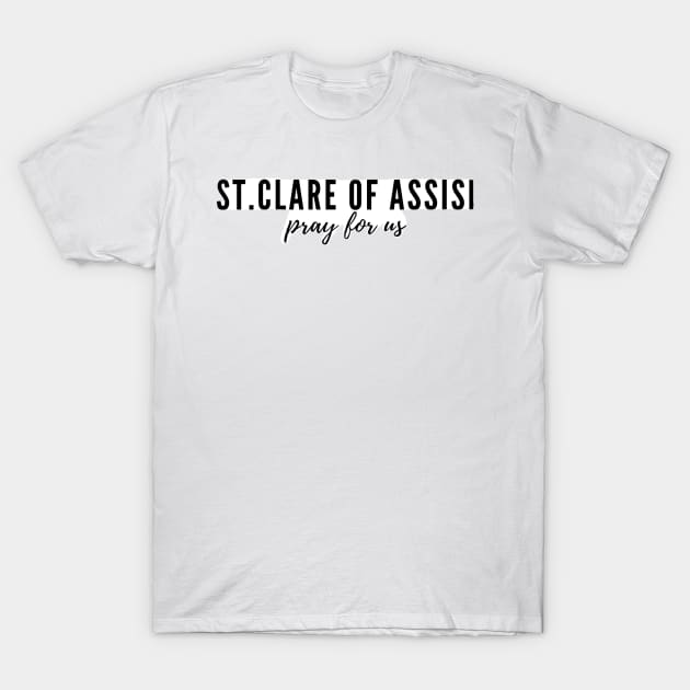 St. Clare of Assisi pray for us T-Shirt by delborg